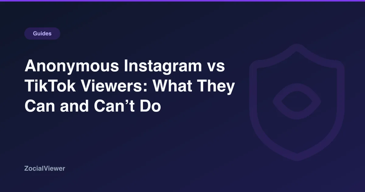 Anonymous Instagram vs TikTok Viewers: What They Can and Can’t Do