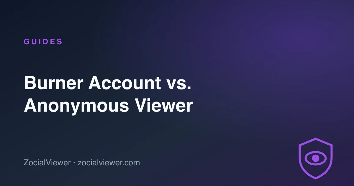 Burner Account vs. Anonymous Viewer: Which Actually Keeps You Hidden?