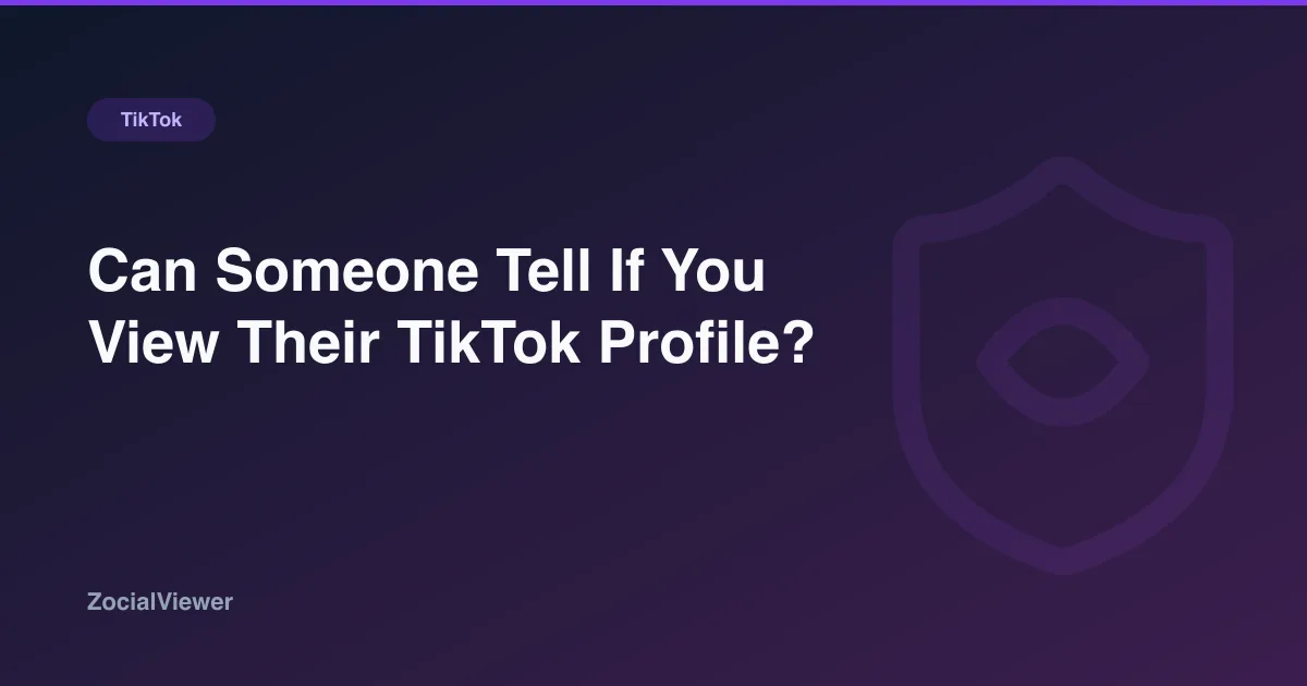 Can Someone Tell If You View Their TikTok Profile?