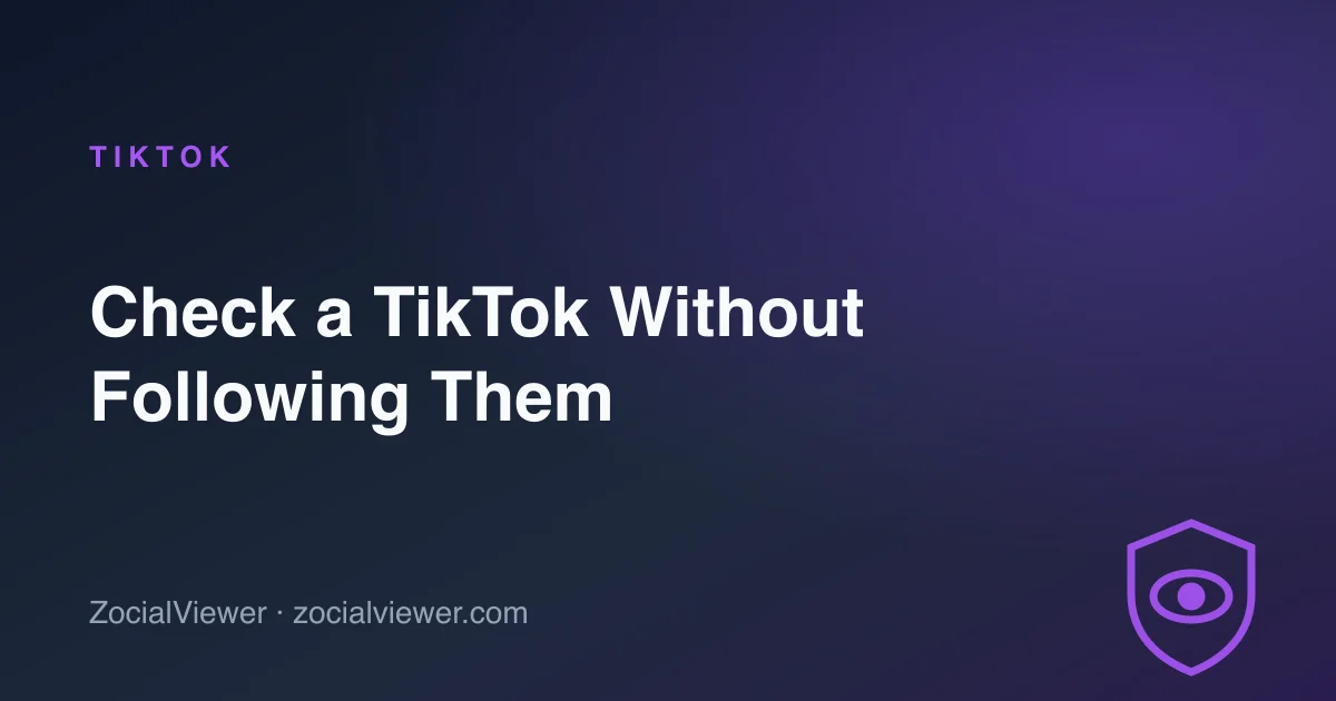 How to Check Someone’s TikTok Without Following Them