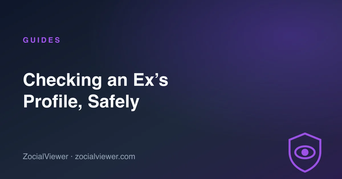 Checking an Ex’s Profile Without Them Ever Knowing: The Safe Way