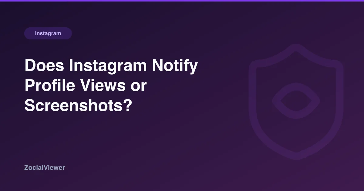 Does Instagram Notify Profile Views or Screenshots?