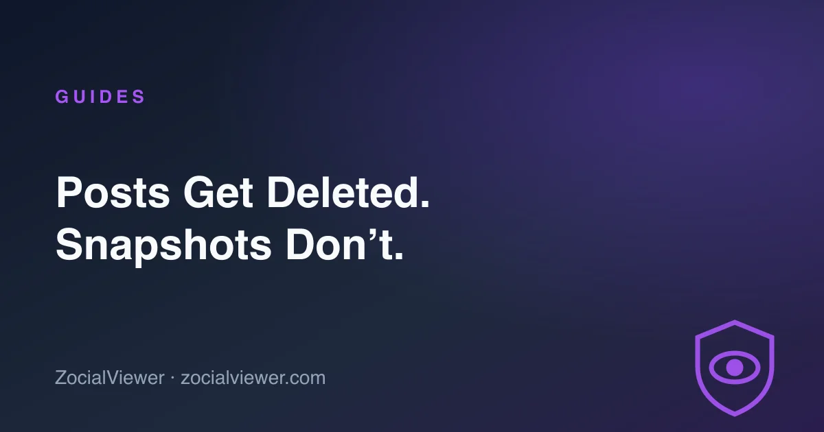 Posts Get Deleted. Snapshots Don’t: Why You Should Save What You See