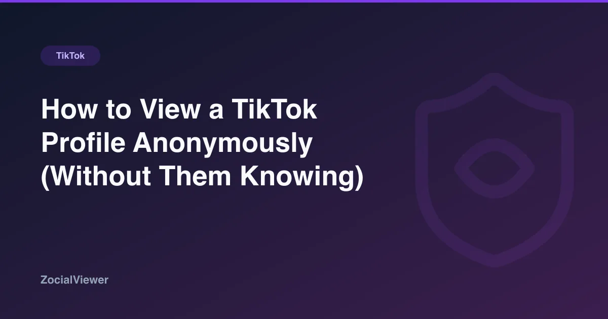 How to View a TikTok Profile Anonymously (Without Them Knowing)